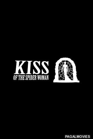 Kiss of the Spider Woman (2025) Full Movie